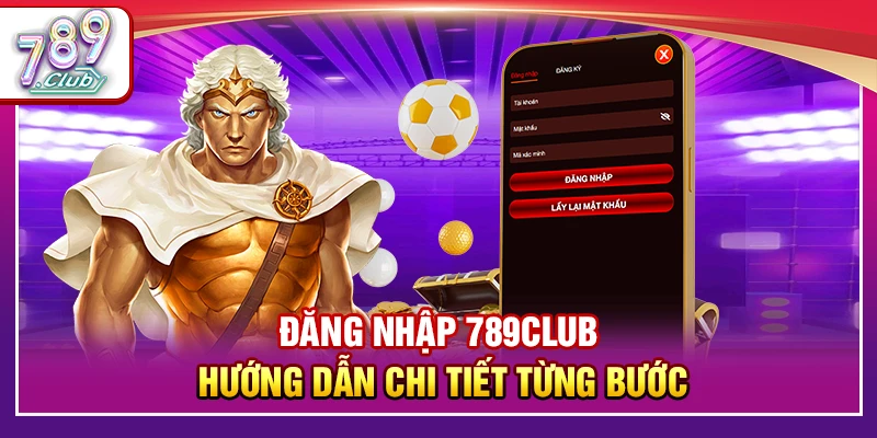 Đăng Nhập 789Club – Hướng Dẫn Chi Tiết Từng Bước