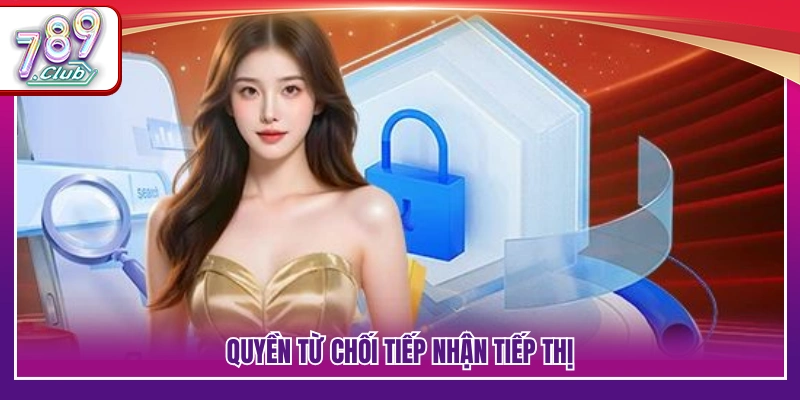 Quyền không nhận thông tin tiếp thị 
